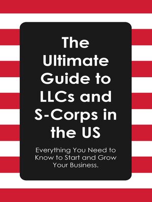 cover image of The Ultimate Guide to LLCs and S-Corps in the US